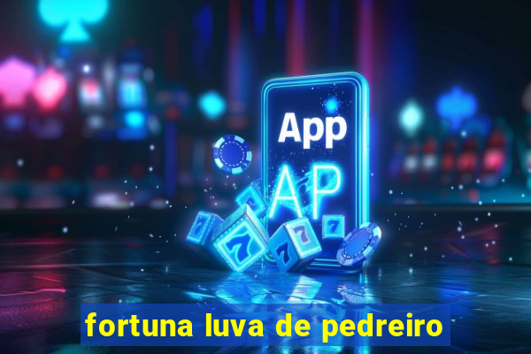 fortuna luva de pedreiro